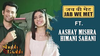 Shubh Labh | Jab We Met Ft. Aashay Mishra And Himani Sahani