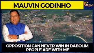 Opposition can never win in Dabolim. People are with me: Mauvin Godinho