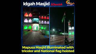 Mapusa Masjid illuminated with tricolor and National flag hoisted