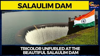 Flag hoisted at the beautiful Salaulim Dam. Subhash Faldessai, Subhash Shirodkar unfurl the tricolor