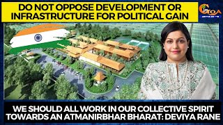 Do not oppose development or infrastructure for political gain : Deviya Rane