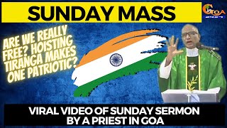 Are we really free?Does hoisting Tiranga make one patriotic? ViralVideo of Sunday Sermon by a priest