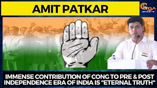 Immense contribution of Cong to pre & post independence era of India is "eternal truth": Amit Patkar