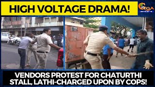 #HighVoltageDrama! Vendors protest for chaturthi stall, lathi-charged upon by cops!