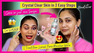 Crystal Clear Skin in 3 Easy steps / I Tried  Loreal Paris CRYSTAL MICELLAR Water / I'm SHOOK !!