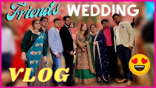 Friend's Wedding Vlog | Ufff... Kya din Tha???? | Dost ki Shaadi