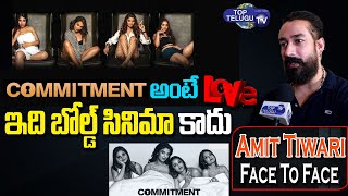 Actor Amit Tiwari Face To Face Over Commitment Movie | Anveshi Jain | Kevvu Karthik | Top Telugu