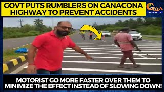 Govt puts rumblers on Canacona Highway to prevent accidents. Motorist go more faster over them