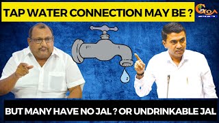Tap water connection may be ? but many have no Jal ? Or undrinkable Jal