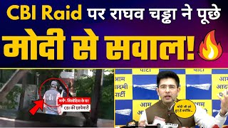 Manish Sisodia के घर हुई CBI Raid पर AAP Leader Raghav Chadha ने पूछे PM Modi से सवाल!
