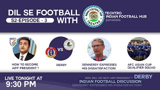 #DilseFootball || How aiff president is selected ? AFC ASIAN CUP Upset And lots more || S-2 Ep-3