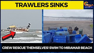 Trawler sinks off Miramar coast, Crew rescue themselves! Swim to the shore