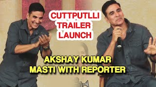 Akshay Kumar FUNNY Conversation With Reporter At Cuttputlli Trailer Launch