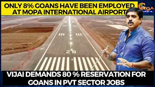 Only 8% Goans have been employed at Mopa: Vijai demands 80 % reservation for Goans in pvt sector job