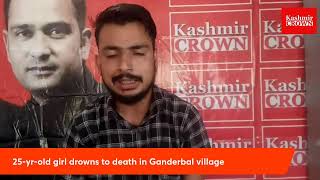 25-yr-old girl drowns to death in Ganderbal village