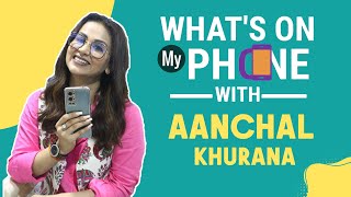 What's On My Phone ft. Aanchal Khurana | Last Message, Last Dialed Call | Bade Achhe Lagte Hain 2