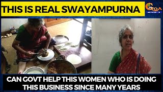 This is real #SwayampurnaGoa: Can Govt help this women who is doing this business since many years