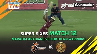 Maratha Arabians vs Northern Warriors | Match 12 Super Sixes | Abu Dhabi T10 Season 4