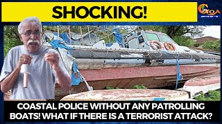 Coastal police without any patrolling boats!
