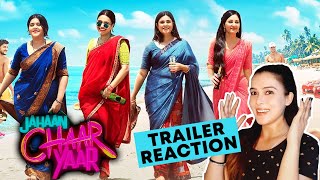 Jahaan Chaar Yaar Trailer Reaction | Swara Bhaskar | Shikha T | Meher V | Pooja C