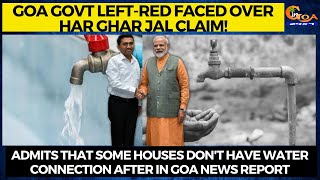 Goa Govt left-red faced over Har Ghar Jal claim! Admits that some houses don't have water connection