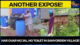 Another #Expose! Har Ghar No Jal, No toilet in Sanvordem Village!