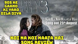 Koi Na Koi Naata Hai Song Review, Prem Geet 3 Movie