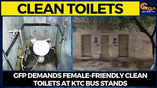 All women out there, don't you want clean toilets at KTC bus stands?GFP demands clean toilets