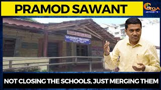 Not closing the schools, Just merging them. Pramod Sawant on Govt schools