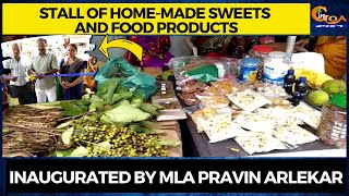 Stall of home-made sweets and food products, Inaugurated by MLA Pravin Arlekar