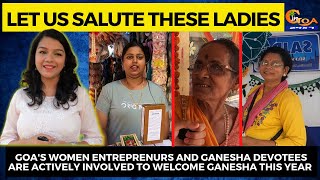 Let us take a moment to salute Goa's women entrepreneurs and Ganesha devotees