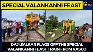 Vasco MLA Krishna Salkar flags off the special Valankanni Feast Train from Vasco Railway Station