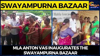 Swayampurna Bazaar at Sancoale. MLA Anton Vas inaugurates the Swayampurna Bazaar