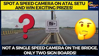 Spot a speed camera on Atal Setu and win exciting prizes! Not a single speed camera on the bridge!