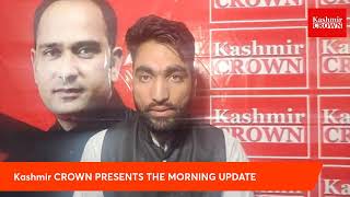Kashmir CROWN PRESENTS THE MORNING UPDATE