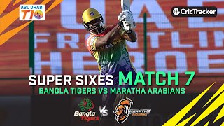Bangla Tigers vs Maratha Arabians | Match 7 Super Sixes | Abu Dhabi T10 Season 4