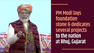 PM Modi lays foundation stone & dedicates several projects to the nation at Bhuj, Gujarat | PMO