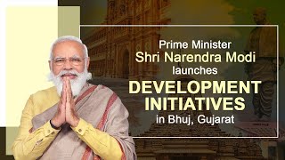 PM Shri Narendra Modi launches development initiatives in Bhuj, Gujarat