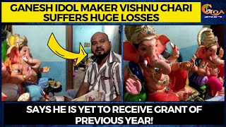 Ganesh idol maker Vishnu Chari suffers huge losses,Says he is yet to receive grant of previous year!