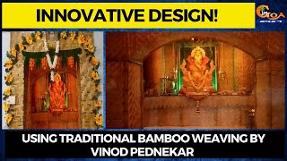 #GaneshChaturti | innovative design using traditional bamboo weaving by Vinod Pednekar