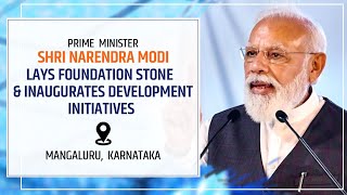 PM Modi lays foundation stone & inaugurates development initiatives at Mangaluru, Karnataka