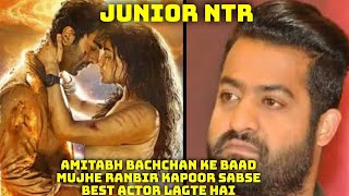 Junior NTR Ne Kahaa Amitabh Bachchan Ke Baad Mujhe Ranbir Kapoor Sabse Best Actor Lagte Hai