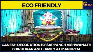 Eco friendly Ganesh decoration by Sarpanch Vishwanath Shirodkar and family at Mandrem