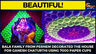 Bala family from pernem decorated the house for ganesh chaturthi using 7000 paper cups