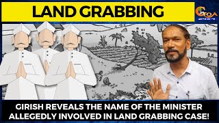 Girish reveals the name of the Minister allegedly involved in land grabbing case!