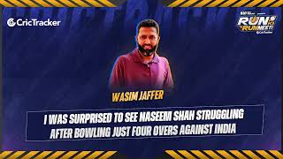 Wasim Jaffer was surprised to see Naseem Shah struggling to bowl four overs against India.