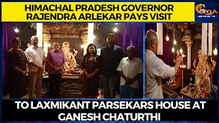 Himachal Pradesh Governor Rajendra Arlekar pays visit to Laxmikant Parsekars house at Chaturthi