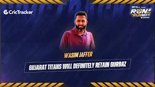 Wasim Jaffer believes Gujarat Titans will definitely retain Gurbaz