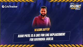 Wasim Jaffer feels that Jadeja is a step ahead of Axar Patel and the latter is a perfect replacement