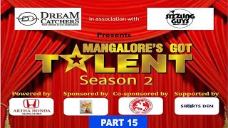 MANGALORE'S GOT TALENT - SEASON 2 ||  PART 15